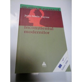 INCONSTIENTUL MODERNILOR - JEAN-MARIE VAYSSE